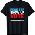 Register Show up Vote Shirt Your Voice Matters Election 2022 T-Shirt made in usa Hoodie, Sweatshirt | GrindPrints.com