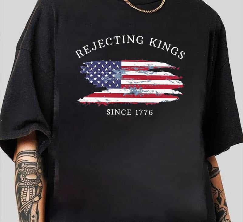 Rejecting Kings Since 1776 Protest Shirt T-Shirt Recycled Cotton Graphic Hoodie, Sweatshirt | GrindPrints.com