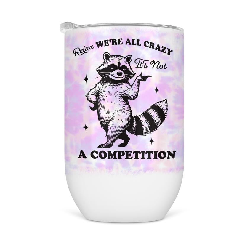 Relax We're All Crazy Wine Tumbler - Funny Wine Cup For Women T-Shirts, Hoodie, Sweatshirt | GrindPrints.com
