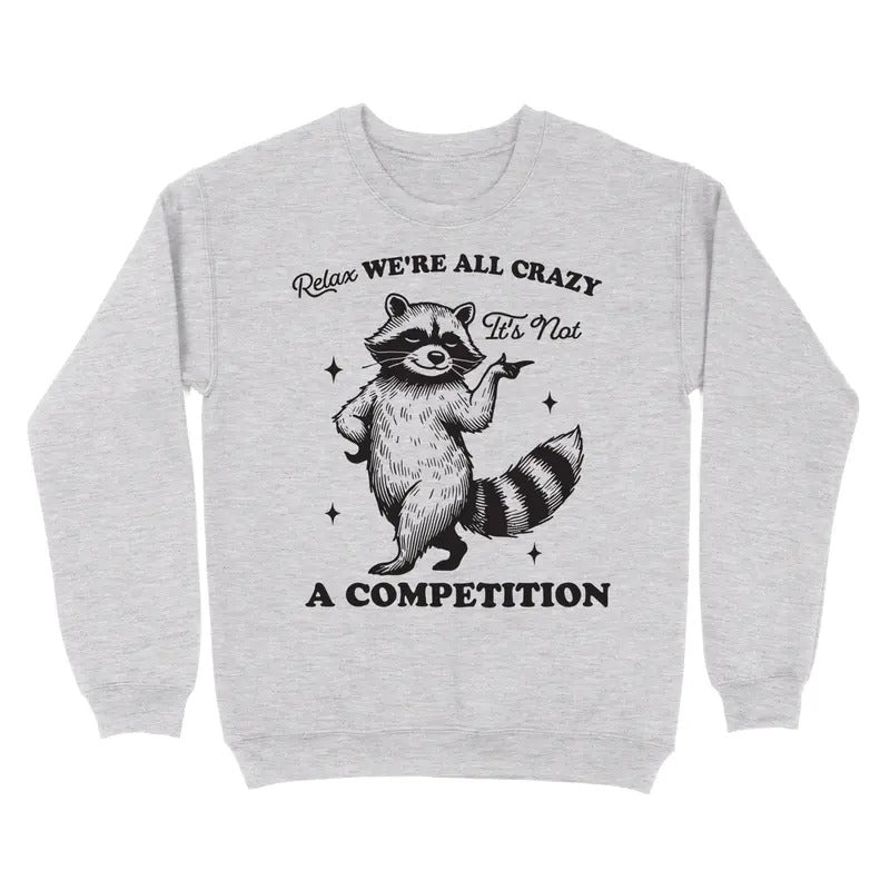 Relax, We're All Crazy Crewneck Sweatshirt T-Shirts, Hoodie | GrindPrints.com