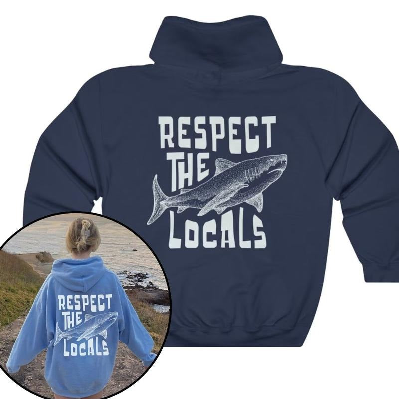 Respect The Locals Hoodie Surfing Hoodie Save The Shark Sweatshirt Oversize Pullover Vsco Hoodie T-Shirts | GrindPrints.com