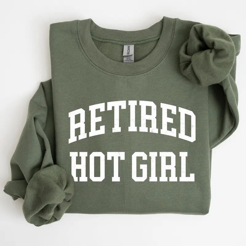 Retired Hot Girl Sweatshirt T-Shirts, Hoodie | GrindPrints.com