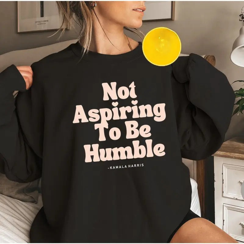 Retro Groovy Not Aspiring to Be Humble Kammala Feminist Shirt, Gift for Her Feminist, Madam Shirt Hoodie, Sweatshirt