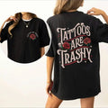 Retro Tattoos Are Trashy Shirt 2-side Funny Sayings Funny Gift For Tattoo Lover Women's Tops Tee Sweatshirt Hoodie Cotton...