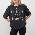 Retro Tattoos Are Trashy Shirt, Funny Sayings Tattoos Are Stupid Tee For Women, Gothic Tattoos Graphic Printed Tee, Anti...