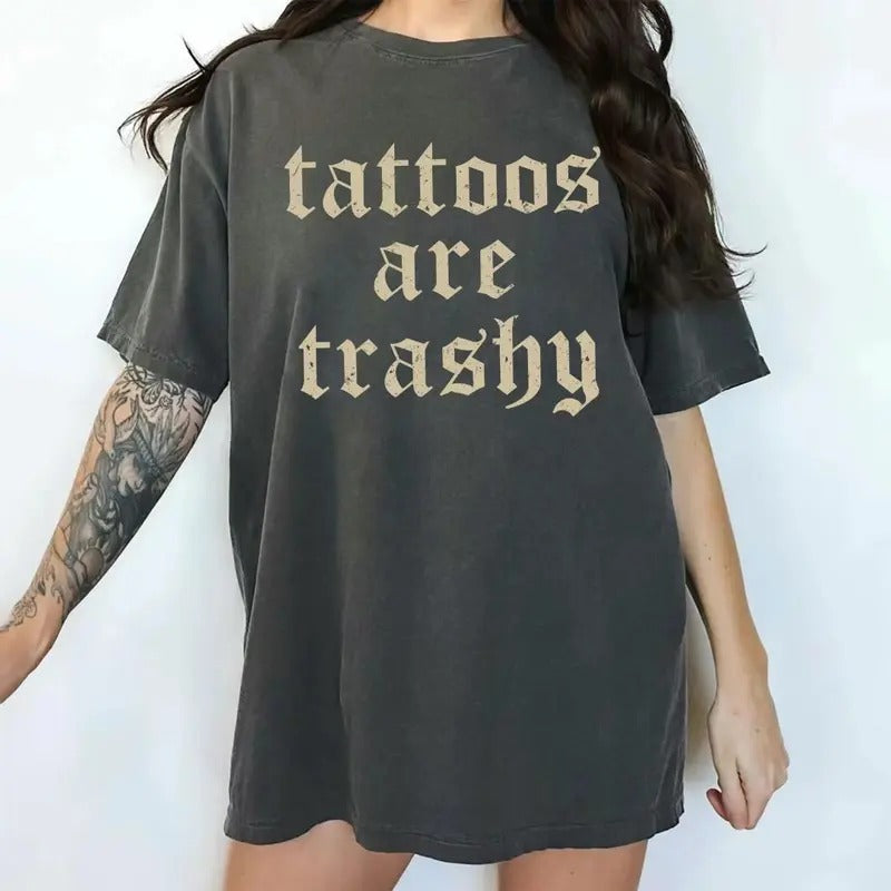 Retro Tattoos Are Trashy Shirt, Funny Sayings Tattoos Are Stupid Tee For Women, Gothic Tattoos Graphic Printed Tee, Anti...