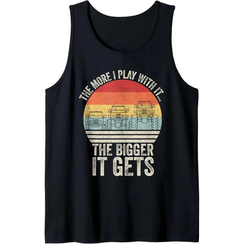 Retro The More I Play With It...The Bigger It Gets Off Road Tank Top MADE IN USA T-Shirts, Hoodie, Sweatshirt