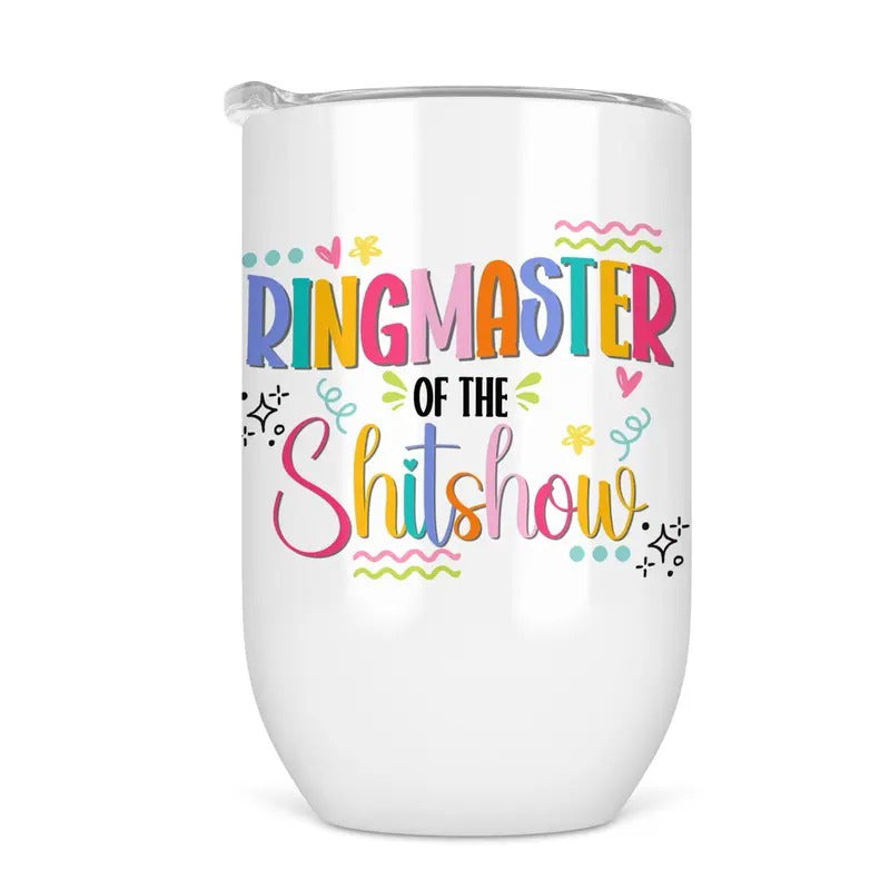 Ringmaster Shitshow Wine Tumbler Funny Wine Cup T-Shirts, Hoodie, Sweatshirt
