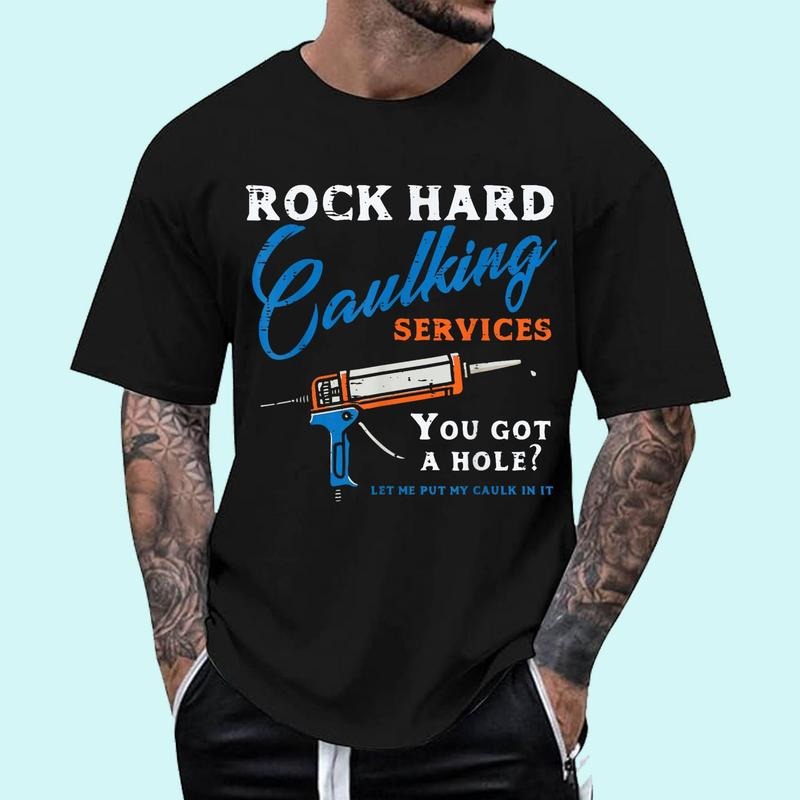 Rock Hard Caulking Services Funny Saying Adult Humor Men Unisex T-Shirt, Cotton 100%, Top Trending Fashion Hoodie, Sweatshirt