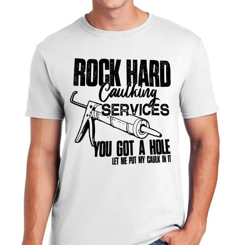 Rock Hard Caulking Services Shirt Cotton, shirt trend 2025 Hoodie, Sweatshirt | GrindPrints.com