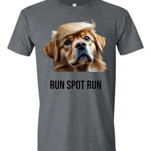 Run Spot Run T Shirt Hoodie, Sweatshirt | GrindPrints.com