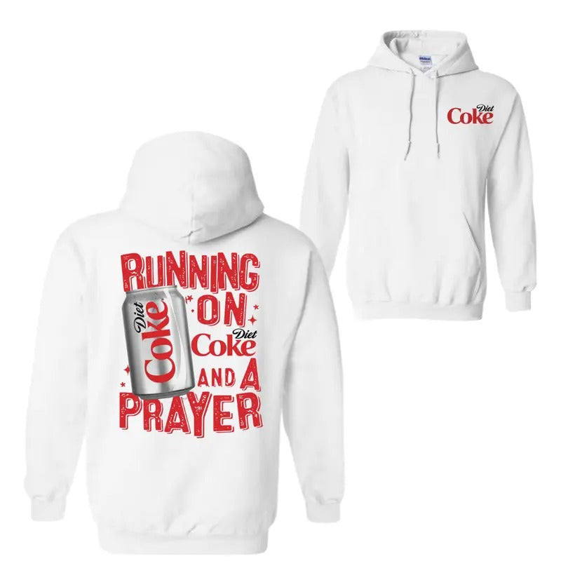 Running On Diet Coke And A Prayer  Hoodie Sweatshirt T-Shirt, For Men And Women, Trendy Shirt | GrindPrints.com