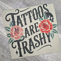 SAND - Tattoos are trashy Graphic tee or Sweatshirt Hoodie | GrindPrints.com