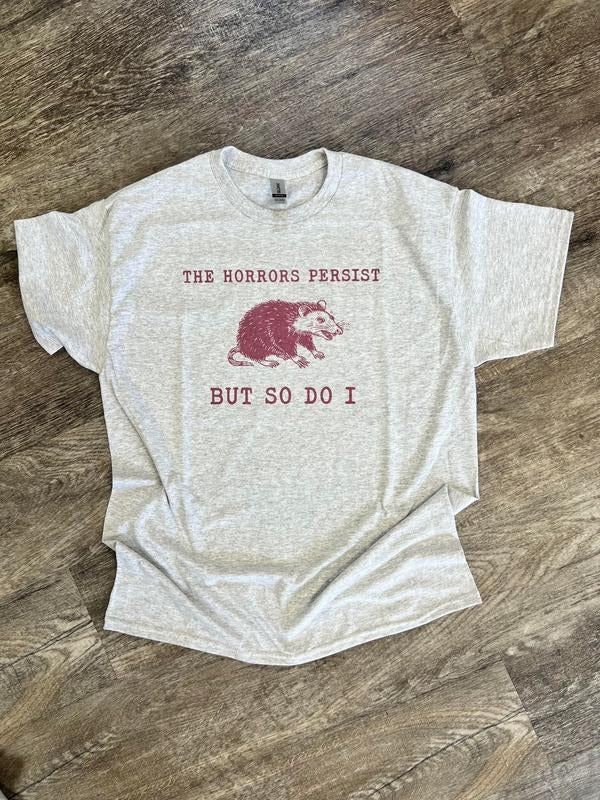 SINGLE SHIRT - The Horrors Persist - Funny Shirt - Possum Shirt - Summer Tee Hoodie, Sweatshirt | GrindPrints.com