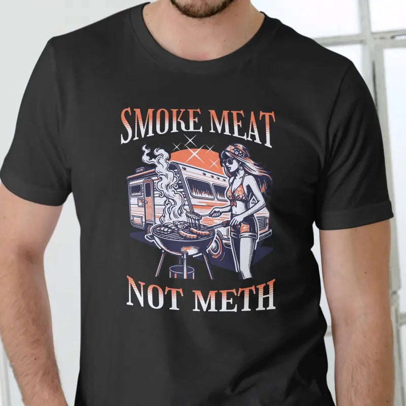 SMOKE MEAT NOT METH T Shirt, Unisex Cotton Breathable Fabric Hoodie, Sweatshirt | GrindPrints.com