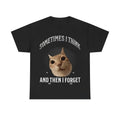 "SOMETIMES I THINK" Cat Meme T-Shirt for Cat Lovers Hoodie, Sweatshirt | GrindPrints.com