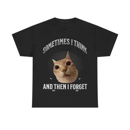 "SOMETIMES I THINK" Cat Meme T-Shirt for Cat Lovers Hoodie, Sweatshirt | GrindPrints.com