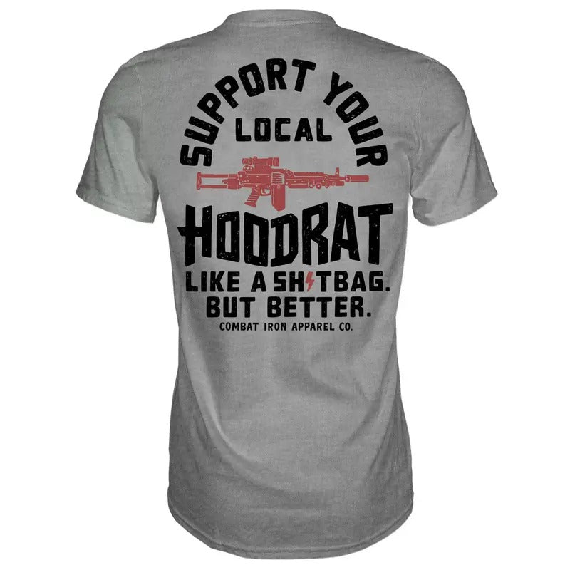 SUPPORT YOUR LOCAL HOODRAT MEN'S T-SHIRT Hoodie, Sweatshirt | GrindPrints.com