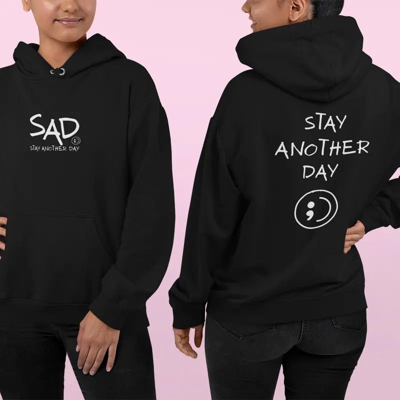 Sad Stay Another Day Sweatshirt, Mental Health Gift Hoodie, Depression Sweater, Inspirational Hoodie, Suicide Awareness...