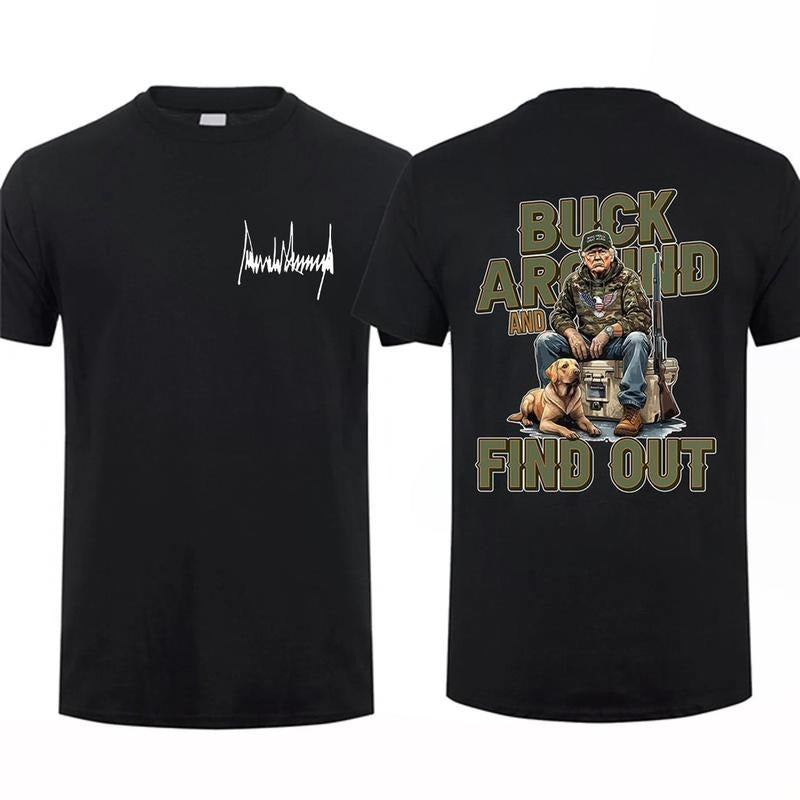 [Sale Up To 60%] 2025 Trump Buck Around And Find Out 2 Sided T-shirt Unisex Short Sleeve Casual 100% Cotton Sig Sauer Fan...