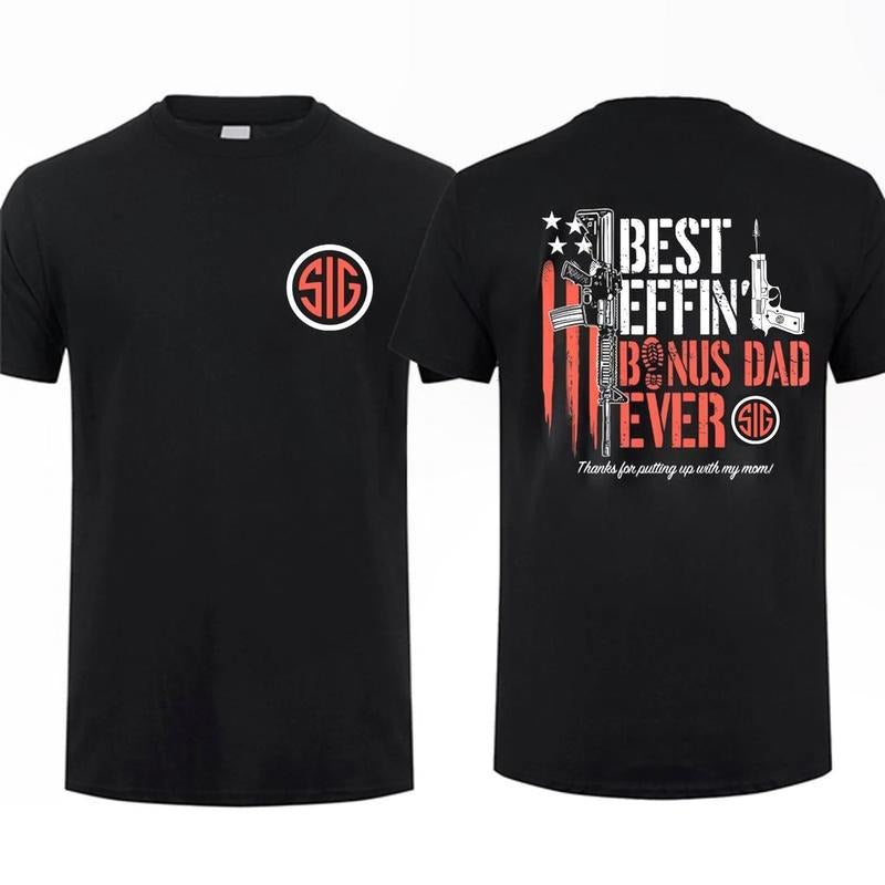 [Sale Up To 60%] Sig Sauer Best Effin' Bonus Dad Ever 2 Sided T-shirt Unisex Short Sleeve Casual 100% Cotton Top Menswear...