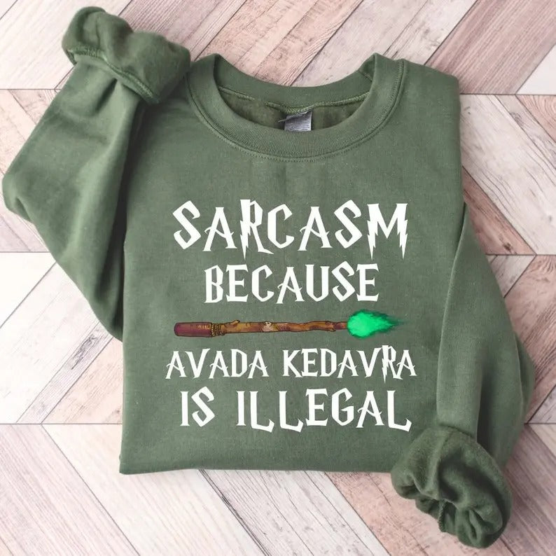 Sarcasm Because Ava.da Ked|avra Is Ille|g@l Sweatshirt, Wizard Shirt, Magic Tops Hoodie | GrindPrints.com