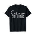 Sarcasm It's How I Hug T Shirts Men's Clothes Made in USA Hoodie, Sweatshirt | GrindPrints.com