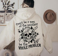Sarcastic Dont Be Part Of The Problem Be The Whole Problem Sweatshirt, Funny Adult Humor Skeleton Retro Hoodie 2 Sides...