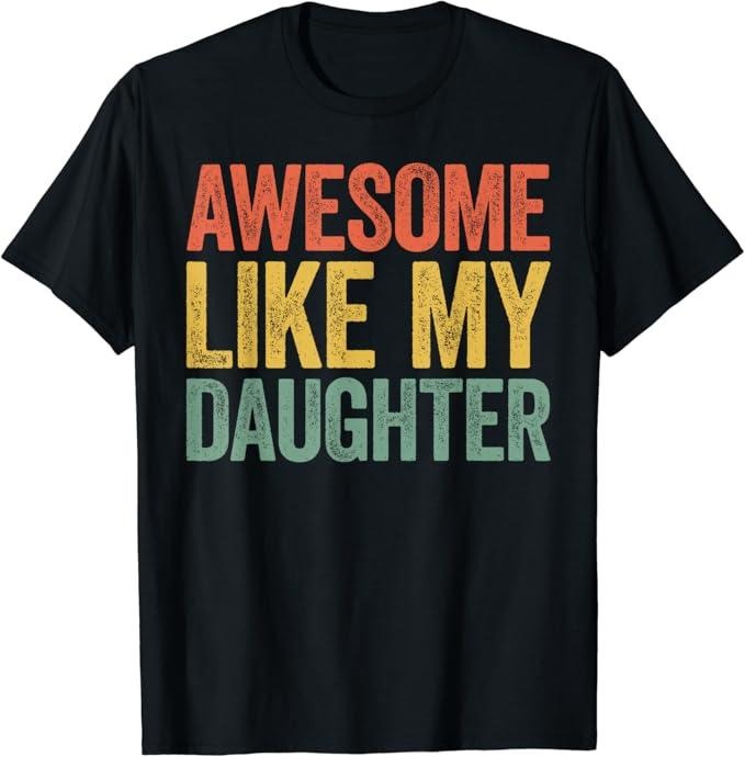 Sarcastic Humor Shirts, Awesome Like My Daughter T-Shirt Color Style Menswear Top Casual Classic Hoodie, Sweatshirt