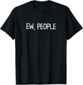 Sarcastic Humor Shirts, Funny, Ew, People T-Shirt Joke Sarcastic Tee for Family Menswear Top Casual Classic Hoodie,...