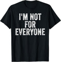 Sarcastic Humor Shirts I'M Not Everyone Funny Joke Humor Sarcastic Introvert Menswear Top Casual Classic T-Shirts, Hoodie, Sweatshirt