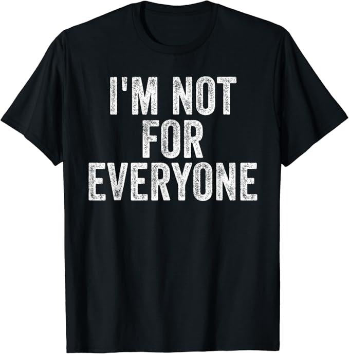 Sarcastic Humor Shirts I'M Not Everyone Funny Joke Humor Sarcastic Introvert Menswear Top Casual Classic T-Shirts, Hoodie, Sweatshirt