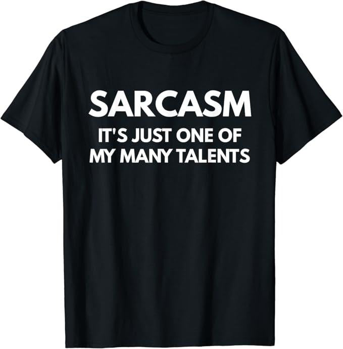 Sarcastic Humor Shirts, Sarcasm It's Just One Of My Many Talents t-shirt Menswear Top Casual Classic Hoodie, Sweatshirt