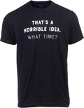 Sarcastic Humor Shirts, That's a Horrible Idea, What Time Funny Sarcastic Joke Tee, Sarcasm Joke Humor T-Shirt Menswear...