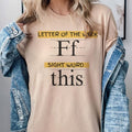 Sarcastic Letter of the Week Tshirt F-This Funny Tshirt Letter of the week is F Sarcastic Tee Womens Snarky Top Graphic...