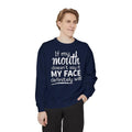 Sarcastic Work Shirt, If My Mouth Doesn't Say It My Face Will Sweatshirt Unisex Crewneck Collar Hoodie | GrindPrints.com