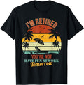 Sarcastic Work Shirts, Fun Saying I'm Retired You're Not Have Fun At Work Tomorrow T-Shirt Menswear Top Casual...