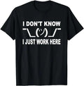 Sarcastic Work Shirts, I Don't Know I Just Work Here Funny T-Shirt Menswear Top Underwear Hoodie, Sweatshirt
