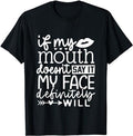 Sarcastic Work Shirts, If My Mouth Doesn't Say It My Face Definitely Will Women T-Shirt Casual Cotton Hoodie, Sweatshirt