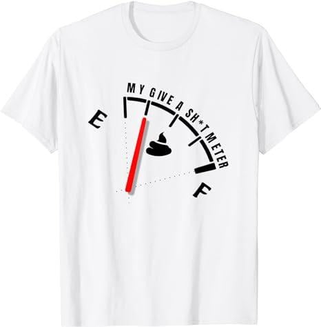 Sarcastic Work Shirts My Give Shlt Meter Is Empty Sarcastic Joke Funny Menswear Top Casual Cotton T-Shirts, Hoodie, Sweatshirt