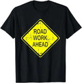Sarcastic Work Shirts, Road Work Ahead Street Sign Funny Sarcastic Distressed T-Shirt Menswear Top Hoodie, Sweatshirt