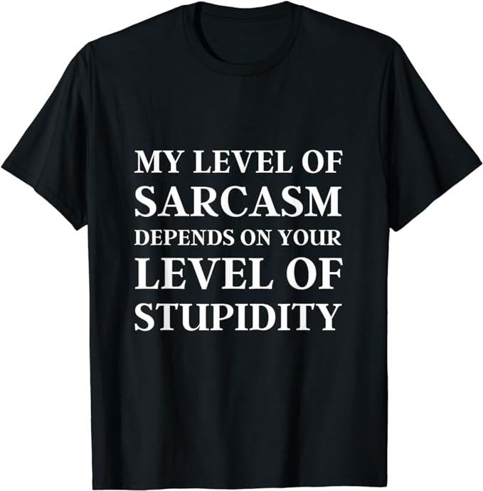 Sarcastic Work Shirts, Sarcastic Humor, My Level of Sarcasm T-Shirt Menswear Top Hoodie, Sweatshirt | GrindPrints.com