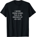 Sarcastic Work Shirts, Sarcastic Saying That Says I Work From Home Funny WFH Quote T-Shirt Menswear Top Hoodie, Sweatshirt