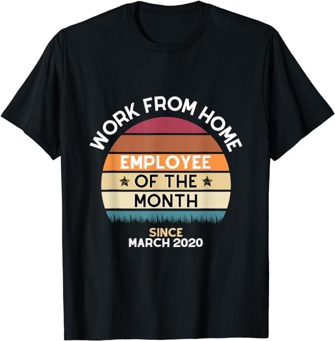 Sarcastic Work Shirts, Work From Home Employee of the Month Vintage style T-Shirt Menswear Top Hoodie, Sweatshirt