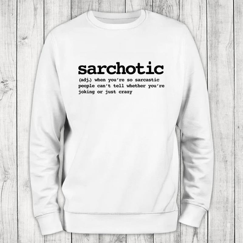 Sarchotic Sweatshirt Classic Womenswear T-Shirts, Hoodie | GrindPrints.com