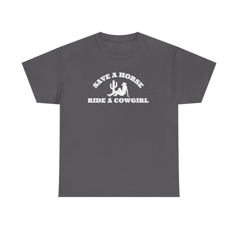 Save a Horse, Ride a Cowgirl T-shirt Hoodie, Sweatshirt | GrindPrints.com