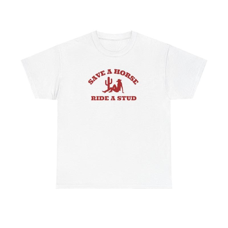 Save a Horse, Ride a Stud T-shirt Hoodie, Sweatshirt | GrindPrints.com