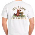 Save a Tree, Eat a Beaver Men's Funny T-Shirt - 100% Cotton