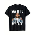 Say It To My Face - Kamala Harris Debates 2024 T-Shirt Made in USA Hoodie, Sweatshirt | GrindPrints.com