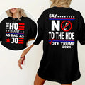 Say No To The Ho3 Trum 2024 Shirt, Vote Trump Shirt, The Ho3 Is Just As Bad As Jo3 Shirt Womenswear Shirt Hoodie, Sweatshirt